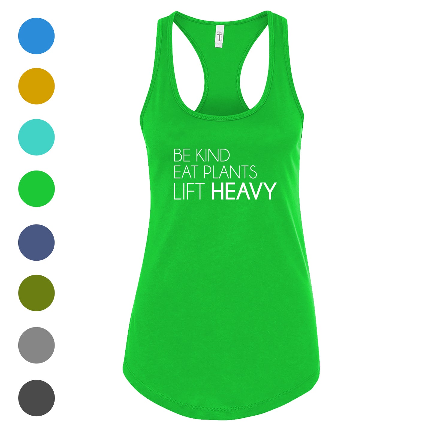 Ladies Be Kind - Eat Plants - Lift Heavy Women's Racerback Tank - 100% for Charity!