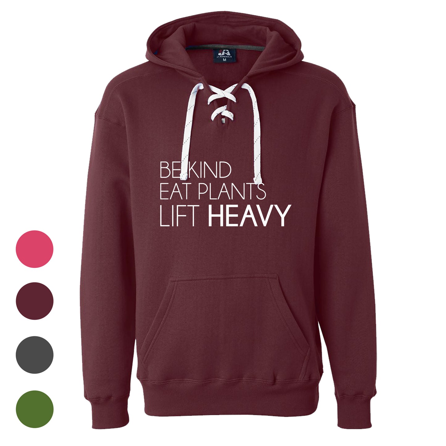 Be Kind - Eat Plants - Lift Heavy  Unisex  Sport Lace Hooded Sweatshirt - Available in 4 Colors!