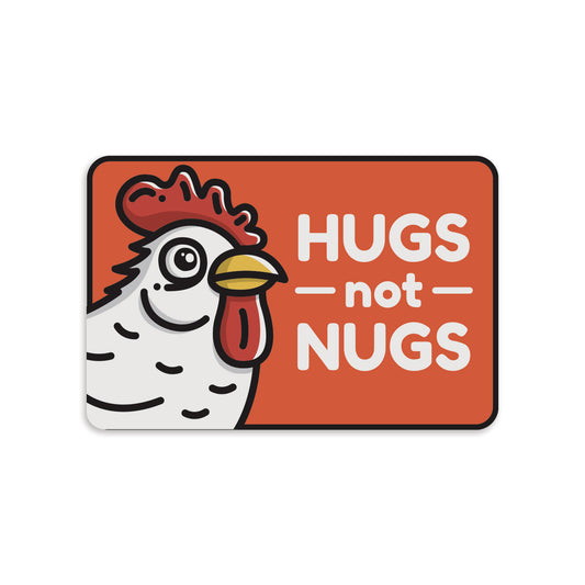 Hugs Not Nugs Sticker - Free Shipping