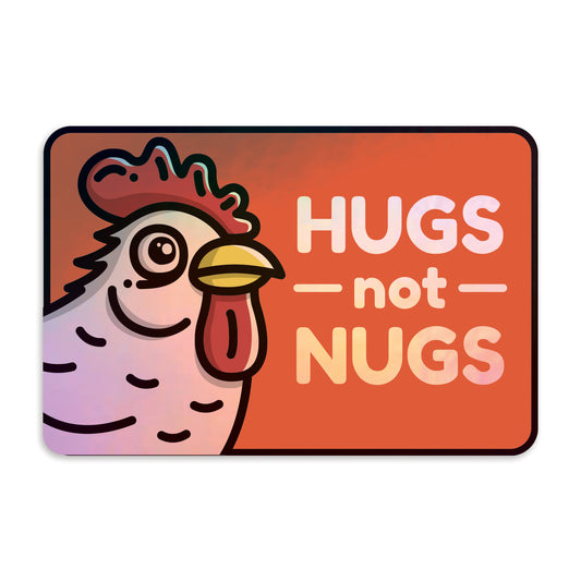 Hugs Not Nugs Holographic Sticker - Free Shipping
