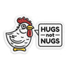 Hugs Not Nugs Clear Sticker - Free Shipping