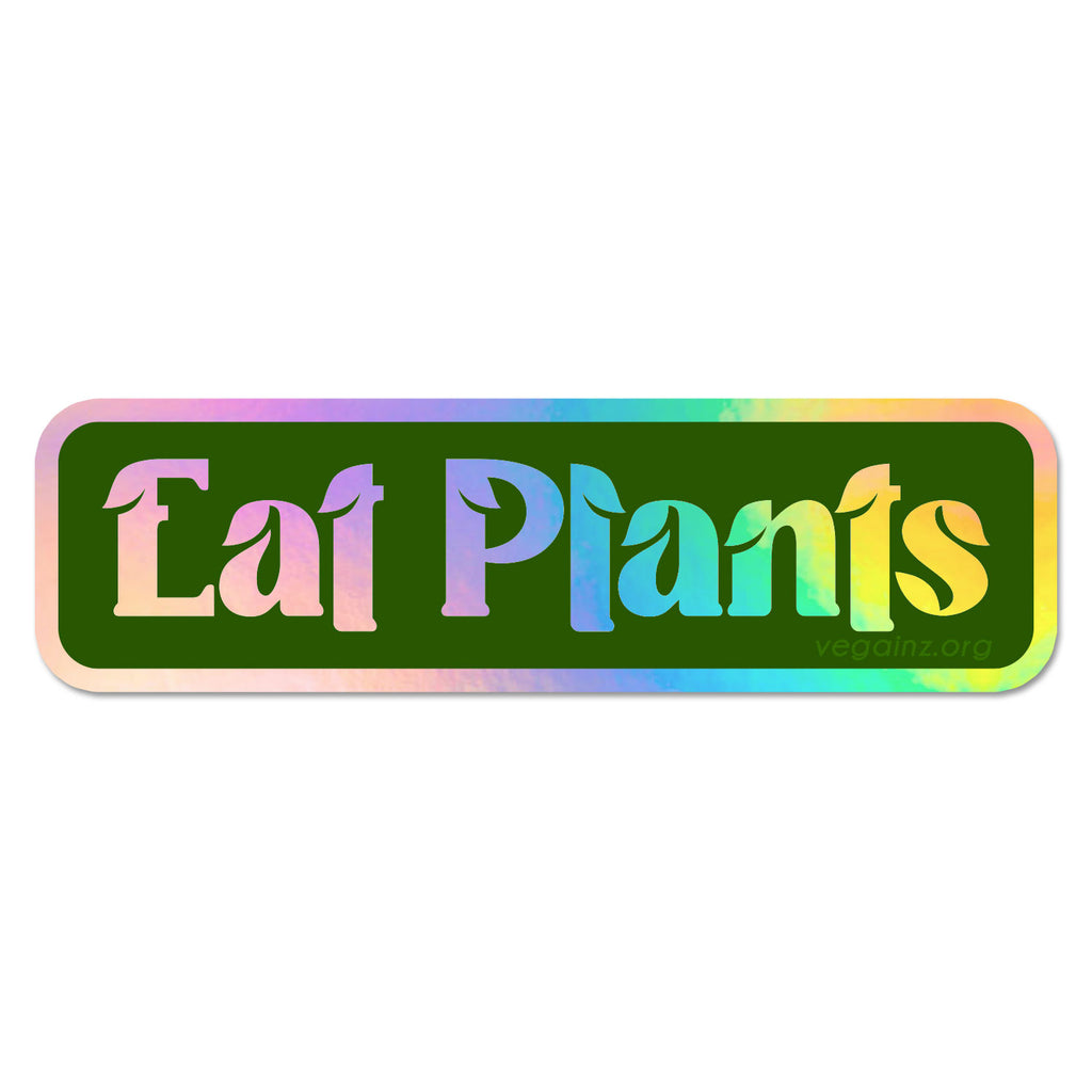 Eat Plants Holographic Sticker - Free Shipping